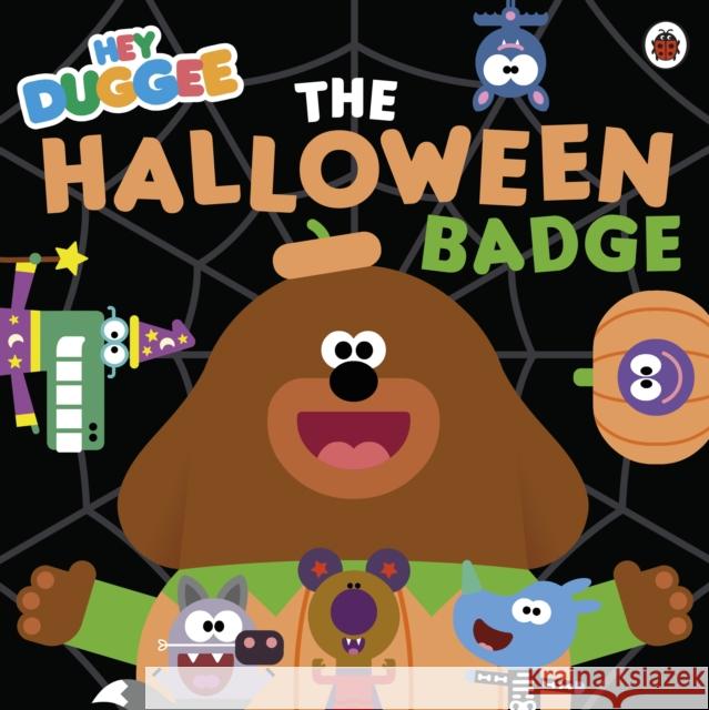 Hey Duggee: The Halloween Badge Hey Duggee 9781405953832 Penguin Random House Children's UK - książka