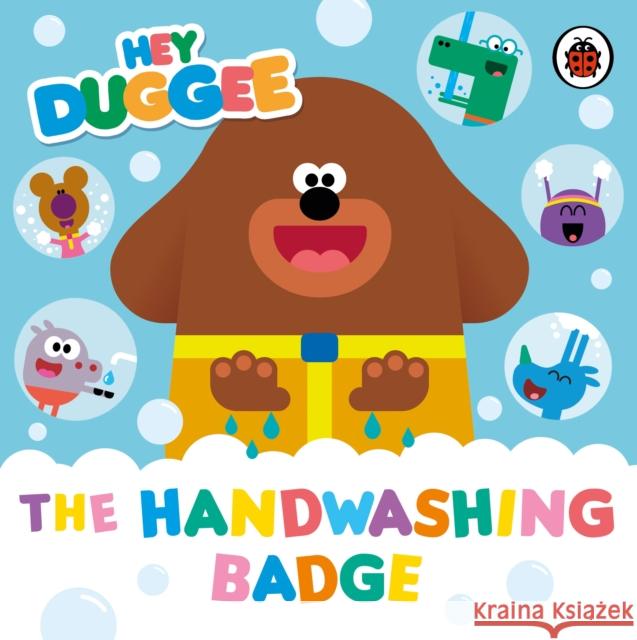 Hey Duggee: The Handwashing Badge Hey Duggee 9781405948593 Penguin Random House Children's UK - książka