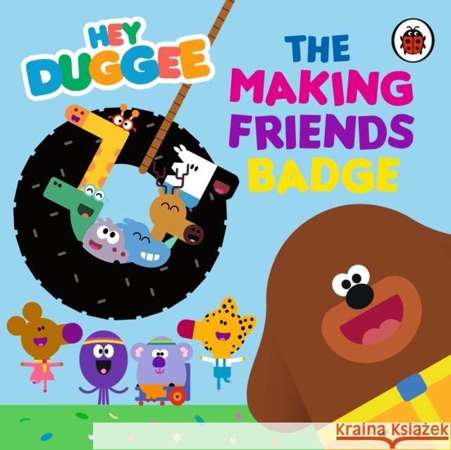 Hey Duggee: The Making Friends Badge Hey Duggee 9781405954051 Penguin Random House Children's UK - książka