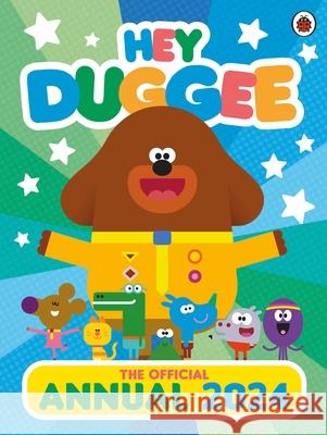 Hey Duggee: The Official Hey Duggee Annual 2024 Hey Duggee 9781405954112 Penguin Random House Children's UK - książka