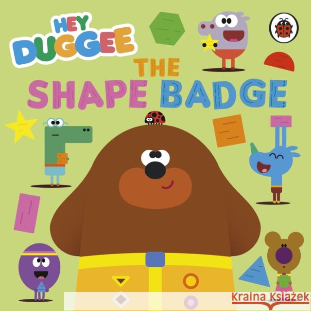 Hey Duggee: The Shape Badge Hey Duggee 9781405960373 Penguin Random House Children's UK - książka