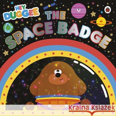 Hey Duggee: The Space Badge Hey Duggee 9781405950794 Penguin Random House Children's UK - książka