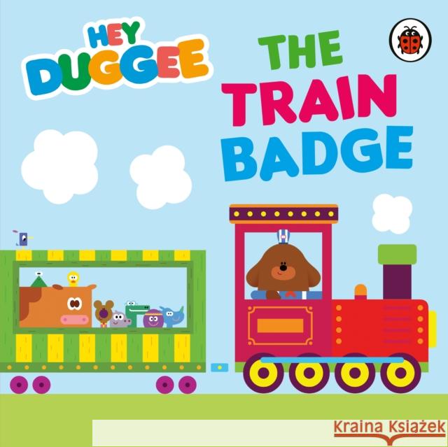 Hey Duggee: The Train Badge Hey Duggee 9781405954198 Penguin Random House Children's UK - książka