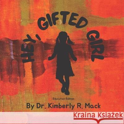 Hey Gifted Girl: Education Edition Kimberly Mack   9781737896067 R. R. Bowker - książka