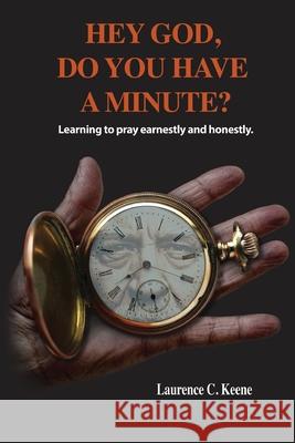 Hey God. Do You Have A Minute? Laurence C. Keene 9780980023473 Laurence C Keene - książka