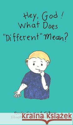 Hey, God! What Does Different Mean? Cawood Gibson, Roxie 9780976313441 Oak Hill School - książka