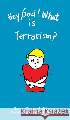 Hey, God! What is Terrorism? Roxie Cawood Gibson 9780578668727 Oak Hill School - książka