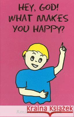 Hey, God! What Makes You Happy? Roxie C. Gibson James C. Gibson 9781933725789 Premium Press America - książka