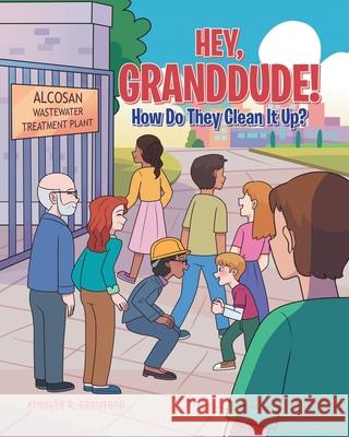 Hey, GrandDude! How Do They Clean It Up? Kenneth A Crawford 9781646702138 Covenant Books - książka