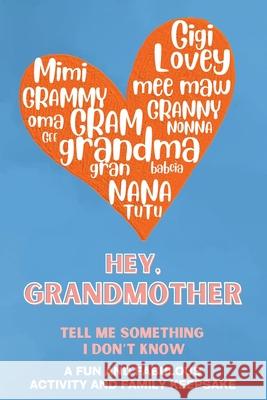 Hey, Grandmother! Tell Me Something I Don't Know Larkinroad                               Erin Larkin Kathleen Larkin 9782339644490 Larkinroad - książka