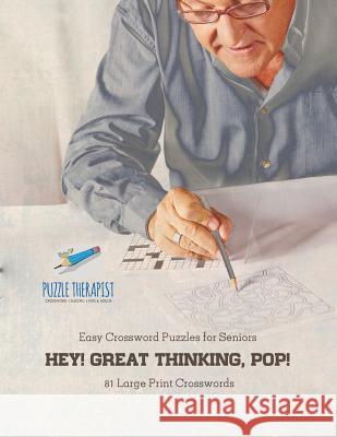Hey! Great Thinking, Pop! Easy Crossword Puzzles for Seniors 81 Large Print Crosswords Puzzle Therapist 9781541943971 Puzzle Therapist - książka