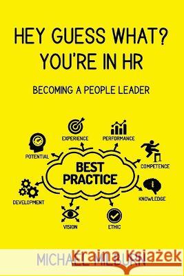 Hey Guess What? You're in HR: Becoming a People Leader Michael Milburn   9781922828279 Milburn Hill Pty Ltd - książka
