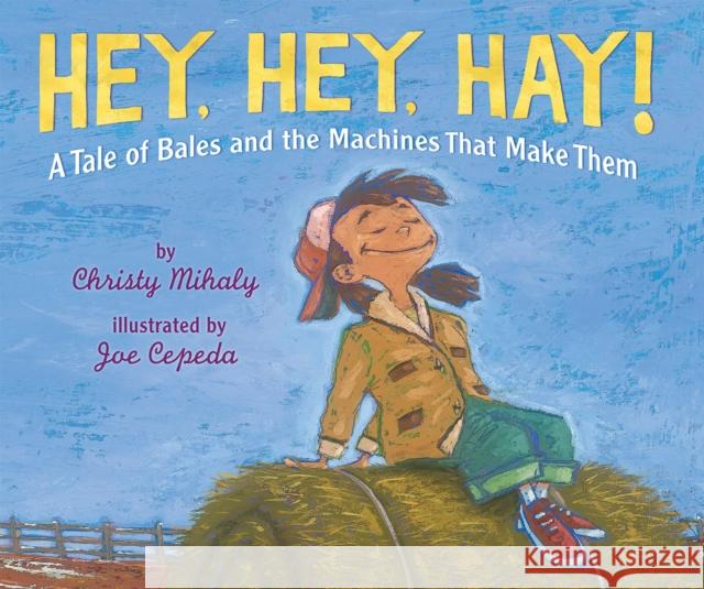 Hey, Hey, Hay! Christy Mihaly Joe Cepeda 9780823451999 Holiday House Inc - książka