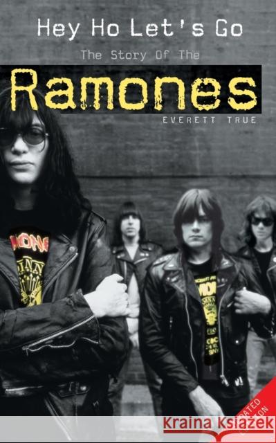 Hey Ho Let's Go: The Story of the Ramones Everett True 9781844494132  - książka