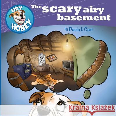 Hey Honey: The Scary Airy Basement Paula I. Carr Mary Biswas 9781548433888 Createspace Independent Publishing Platform - książka
