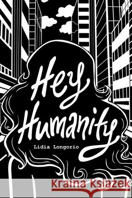 Hey Humanity Lidia Longorio 9780464135135 Blurb - książka
