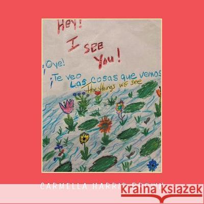 Hey! I See You! the Things We See Carmella Harris-Brown 9781664211155 WestBow Press - książka