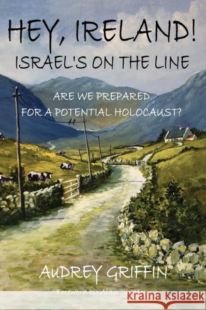 Hey, Ireland! Israel's on the Line: Are we Prepared for a Potential Holocaust?  9781739909802 Lo Azuvah Publications - książka