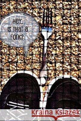 Hey, Is That a Fork? Tracey Stringfellow 9780615856926 Tracey Stringfellow - książka