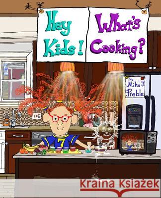 Hey Kids! What's Cooking? Snackages! Mike J. Preble 9781507770313 Createspace - książka