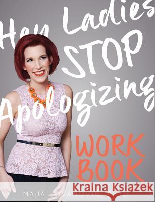 Hey Ladies, Stop Apologizing: The WORKBOOK: 2017-2018 Edition Jovanovic, Maja 9781772440638 Rock's Mills Press - książka