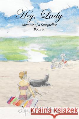 Hey, Lady: Memoir of a Storyteller, Book 2 Lynne M. Moore 9781730870620 Independently Published - książka