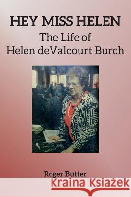 Hey Miss Helen: The Life of Helen deValcourt Burch Bertrand, Neal 9781936707478 Cypress Cove Publishing - książka