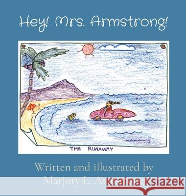 Hey! Mrs. Armstrong! Marjory L. Armstrong 9780578330242 John M. Armstrong - książka