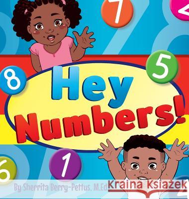 Hey Numbers! Sherrita Berry-Pettus Uzuri Designs  9781945342165 Sherrita Berry-Pettus M.Ed. - książka