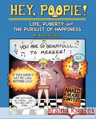 Hey, Poopie!: Life, Puberty, Then the Pursuit of Happiness Real-Life, Chris 9781425109462 Trafford Publishing - książka