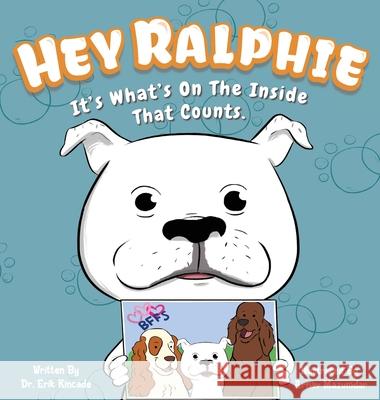 Hey Ralphie It's What's On The Inside That Counts Erik Kincade Arnav Mazumdar 9781736174500 Erik Kincade - książka