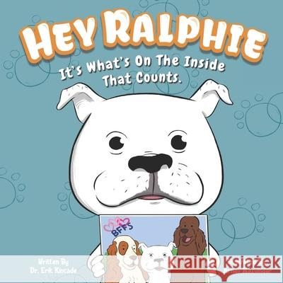 Hey Ralphie It's What's On The Inside That Counts Arnav Mazumdar Erik Kincade 9781736174517 Erik Kincade - książka