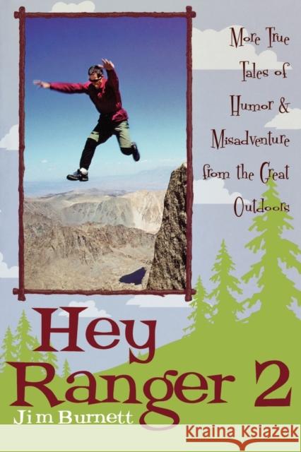 Hey Ranger 2: More True Tales of Humor & Misadventure from the Great Outdoors Burnett, Jim 9781589793293 Taylor Trade Publishing - książka
