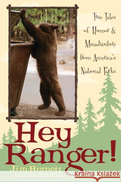 Hey Ranger!: True Tales of Humor & Misadventure from America's National Parks Burnett, Jim 9781589791916 Taylor Trade Publishing - książka