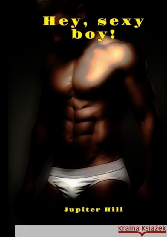 Hey, sexy boy! Hill, Jupiter 9783384580009 Erotic Empire - książka