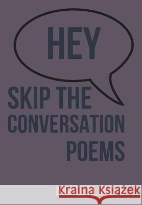 Hey Skip the Conversation: Poems Nicole Jacob 9781312044777 Lulu.com - książka