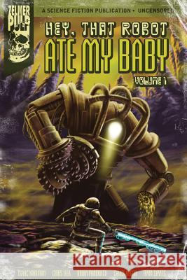 Hey, That Robot Ate My Baby: Volume 1 Brian Panowich Ryan Sayles Chuck Regan 9781484088616 Createspace - książka