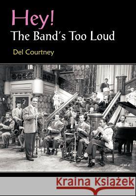 Hey! The Band's Too Loud del Courtney 9781418448998 Authorhouse - książka