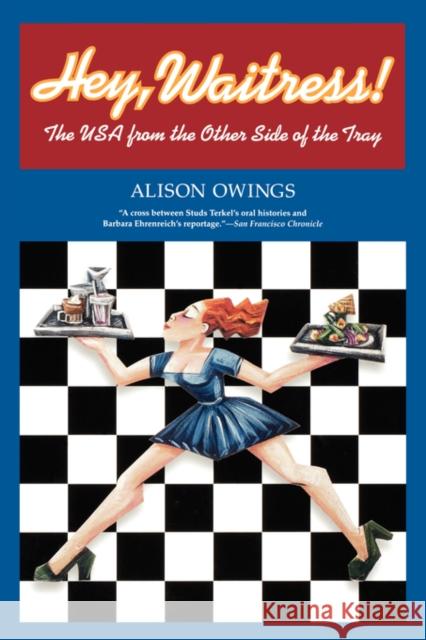 Hey, Waitress!: The USA from the Other Side of the Tray Owings, Alison 9780520242241 University of California Press - książka
