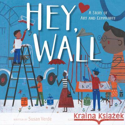 Hey, Wall: A Story of Art and Community Susan Verde John Parra 9781481453134 Simon & Schuster/Paula Wiseman Books - książka