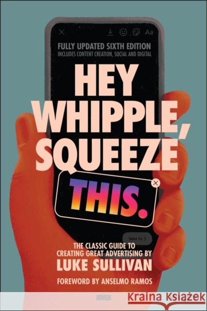 Hey Whipple, Squeeze This: The Classic Guide to Creating Great Advertising Sullivan, Luke 9781119819691 John Wiley & Sons Inc - książka