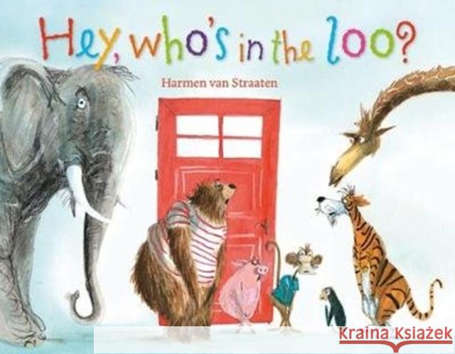 Hey, who's in the loo? Harmen van Straaten 9781908702289 Red Robin Books - książka