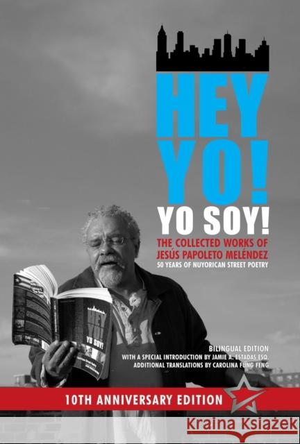 Hey Yo! Yo Soy!: 50 Years of Nuyorican Street Poetry, a Bilingual Edition, Tenth Anniversary Book, Second Edition Mel Jaime A. Estades Gabrielle David 9781737446569 2leaf Press - książka