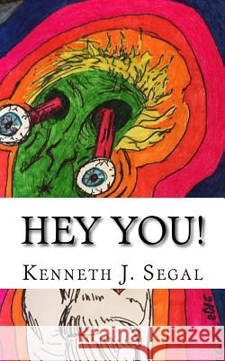 Hey You!: A potpourri of original poetry Segal, Kenneth J. 9781547007103 Createspace Independent Publishing Platform - książka