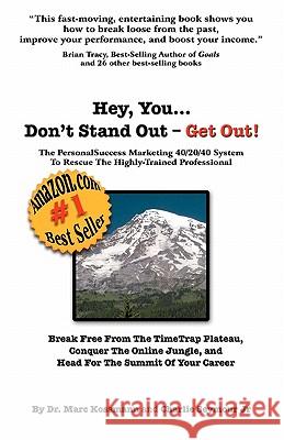 Hey You... Don't Stand Out - Get Out: The PersonalSuccess Marketing 40/20/40 System To Rescue The Highly-Trained Professional Seymour Jr, Charlie 9781452854670 Createspace - książka
