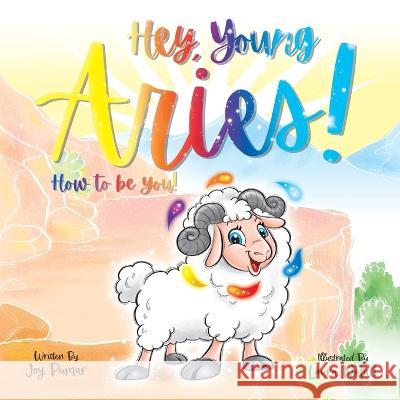 Hey Young Aries! How to be you! Joy Pumar Laura Natali  9781088185117 IngramSpark - książka