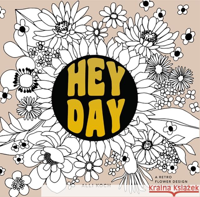 Heyday: A Coloring Book with Midcentury Designs and Floral Patterns Alli Koch 9781950968459 Random House USA Inc - książka