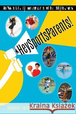 #HeySportsParents: An Essential Guide for any Parent with a Child in Sports Zartman, Sharkie 9780999251041 Spoilers Press (Part of Spoilers Enterprizes) - książka