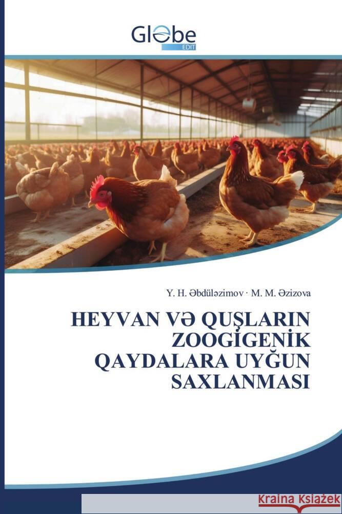 HEYVAN V  QUSLARIN ZOOGIGENIK QAYDALARA UYGUN SAXLANMASI _bdül_zimov, Y. H., _zizova, M. M. 9786200453419 GlobeEdit - książka