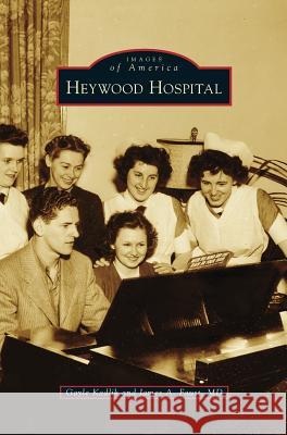 Heywood Hospital Gayle Kadlik, James A Faust 9781531650919 Arcadia Publishing Library Editions - książka